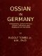 [Gutenberg 40784] • Ossian in Germany / Bibliography, General Survey, Ossian's Influence upon Klopstock and the Bards